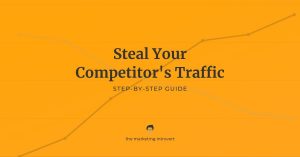 Step-by-Step Guide to Steal Your Competitor's Traffic